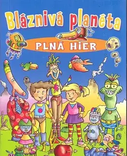 Pre deti a mládež - ostatné Bláznivá planéta plná hier - Kolektív autorov