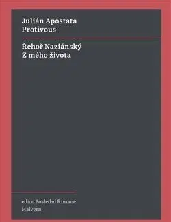 Filozofia Protivous / Z mého života - Julián Apostata,Řehoř Naziánský,Martin C. Putna