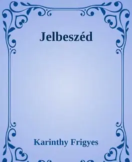 Svetová beletria Jelbeszéd - Frigyes Karinthy