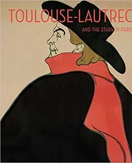 Maliarstvo, grafika Toulouse-Lautrec and the Stars of Paris - Kolektív autorov