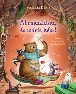 Rozprávky Abrakadabra és máris kész! - Stefanie Dahle,Zsuzsanna Szalay