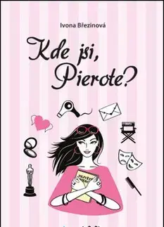 Pre dievčatá Kde jsi, Pierote ? - Ivona Březinová
