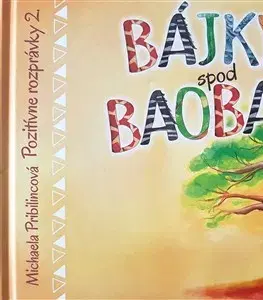 Rozprávky Pozitívne rozprávky 2. Bájky spod baobabu - Michaela Pribilincová