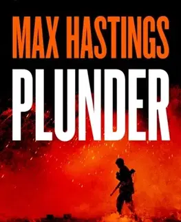 Druhá svetová vojna Plunder - Max Hastings
