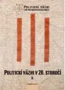 Politológia Politickí väzni v 20. storočí - Kolektív autorov