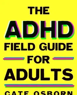 Motivačná literatúra The ADHD Field Guide for Adults - Cate Osborn,Erik Gude