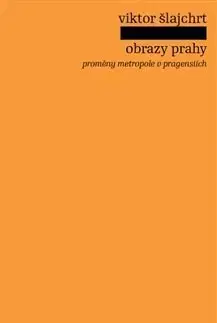 Eseje, úvahy, štúdie Obrazy Prahy - Viktor Šlajchrt