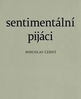 Novely, poviedky, antológie Sentimentální pijáci - Miroslav Černý
