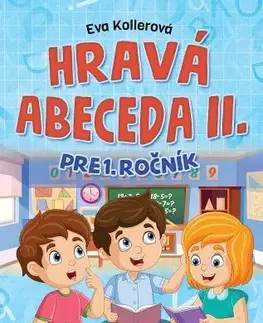 Slovenský jazyk Hravá abeceda II. pre 1.ročník - Eva Kollerová