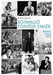 Fejtóny, rozhovory, reportáže Egymillió fontos emlék - József Kabai