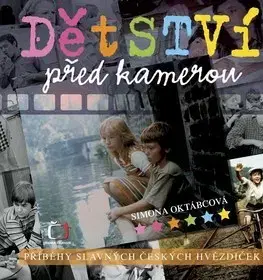 Biografie - Životopisy Dětství před kamerou - Příběhy slavných českých hvězdiček - Simona Oktábcová
