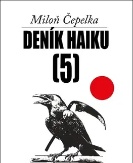 Česká poézia Deník haiku 5 - Miloň Čepelka,Jiří Hovorka