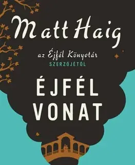 Svetová beletria Éjfél Vonat - Matt Haig,Luca Szabó