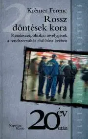 Politológia Rossz döntések kora - Krémer Ferenc