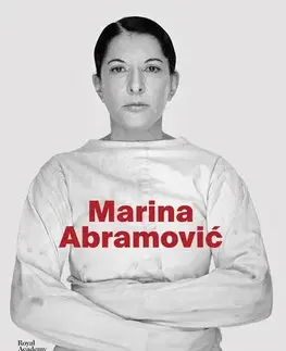 Umenie Marina Abramovic - Karen Archey,Adrian Heathfield,Svetlana Racanovic,Andrea Tarsia,Devin Zuber