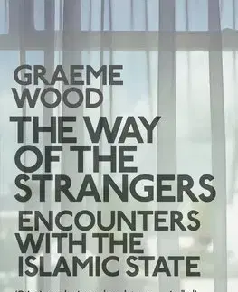 Sociológia, etnológia The Way of the Strangers - Graeme Wood