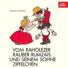 Pre deti a mládež SUPRAPHON a.s. Vom raholezer Räuber Rumzais und seinem Sohne Zipfelchen