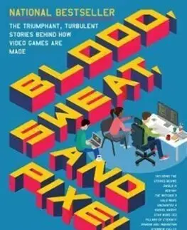 Foto, video, audio, mobil, hry Blood, Sweat, and Pixels - Jason Schreier