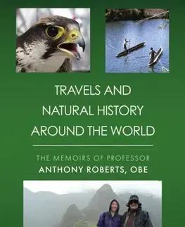 Cestopisy Travels and Natural History Around the World - Prof Anthony Roberts