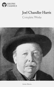 Svetová beletria Delphi Complete Works of Joel Chandler Harris (Illustrated) - Joel Chandler Harris