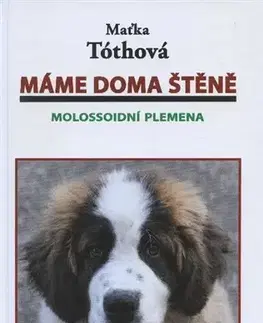 Psy, kynológia Máme doma štěně: Molossoidní plemena - Maťka Tóthová