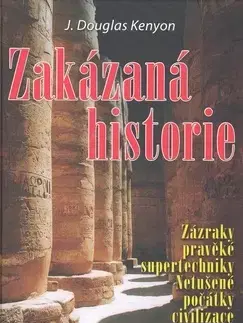 Mystika, proroctvá, záhady, zaujímavosti Zakázaná historie - J. Douglas Kenyon