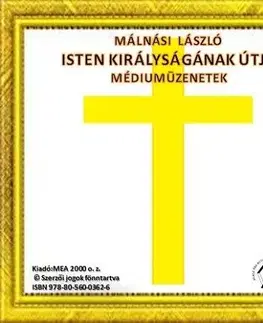 Ezoterika - ostatné Isten Királyságának útja – Médiumüzenetek - Málnási László