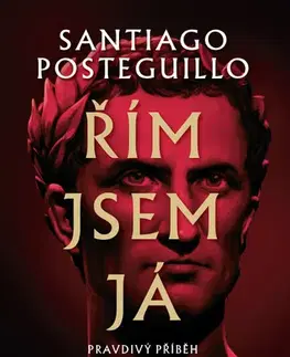 História - ostatné Řím jsem já - Santiago Posteguillo