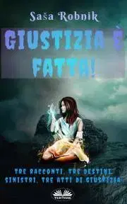 Sci-fi a fantasy Giustizia E Fatta! - Robnik Saša