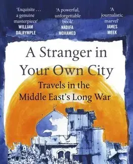 Fejtóny, rozhovory, reportáže A Stranger in Your Own City - Ghaith Abdul-Ahad