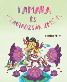 Rozprávky Tamara és a tavirózsák zenéje - Péter Demény,Noémi Eperjesi