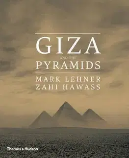 Starovek Giza and the Pyramids - Mark Lehner,Zahi Hawass,Thames & Hudson