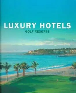Cudzojazyčná literatúra Luxury Hotels Golf Resorts - Kolektív autorov