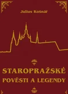 Cudzojazyčná literatúra Staropražské pověsti a legendy - Julius Košnář