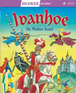 Svetová beletria Olvass velünk! (4) - Ivanhoe - Walter Scott