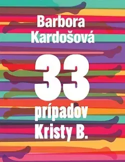 Slovenská beletria 33 prípadov Kristy B. - Barbora Kardošová