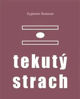 Sociológia, etnológia Tekutý strach - Zygmunt Bauman