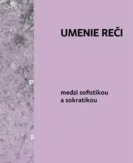 Filozofia Umenie reči medzi sofistikou a sokratikou - Vladislav Suvák