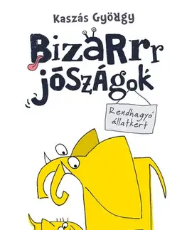 Humor a satira Bizarrr jószágok – Rendhagyó állatkert - György Kaszás