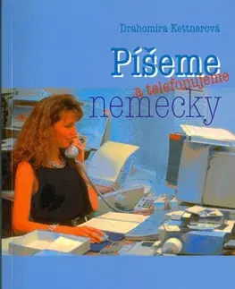 Učebnice a príručky Píšeme a telefonujeme po nemecky - Drahomíra Kettnerová