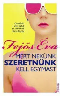 Romantická beletria Mert nekünk szeretnünk kell egymást - Éva Fejős