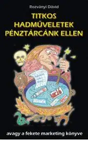 Marketing, reklama, žurnalistika Titkos hadműveletek pénztárcánk ellen - Dávid Rozványi
