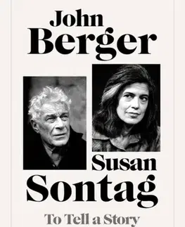 Novely, poviedky, antológie To Tell a Story - John Berger,Susan Sontag
