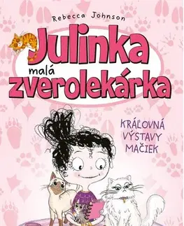 Pre dievčatá Julinka – malá zverolekárka 10: Kráľovná výstavy mačiek - Rebecca Johnson