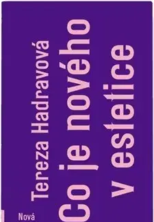 Odborná a náučná literatúra - ostatné Co je nového v estetice - Tereza Hadravová