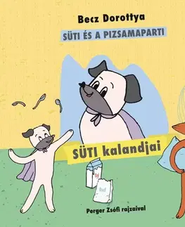 Rozprávky Süti kalandjai: Süti és a pizsamaparti - Dorottya Becz,Zsófi Perger