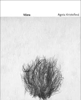 Svetová beletria Včera - Agota Kristofová,Eva Kmentová,Jan Machonin