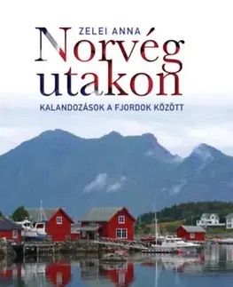 Cestopisy Norvég utakon - Anna Zelei