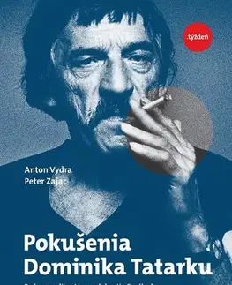 Biografie - Životopisy Pokušenia Dominika Tatarku - Anton Vydra,Peter Zajac
