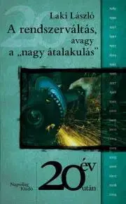 Svetové dejiny, dejiny štátov A rendszerváltás, avagy a „nagy átalakulás” - Laki László